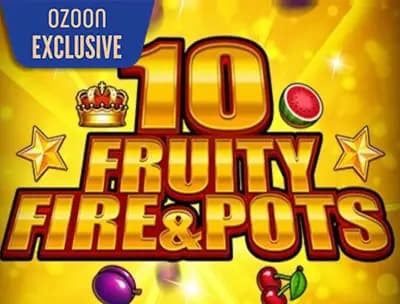 10 Fruity Fire & Pots