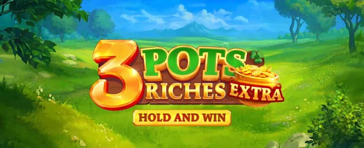 3 Pots Riches Extra: Hold and Win