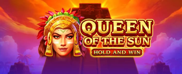 Queen Of The Sun Hold and Win